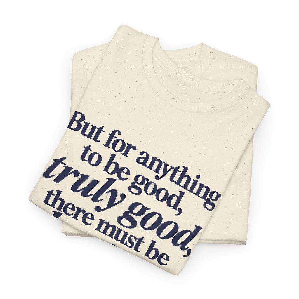 Quote T‑Shirt — "But for anything to be good, truly good, there must be love in it." (Allen Levi)