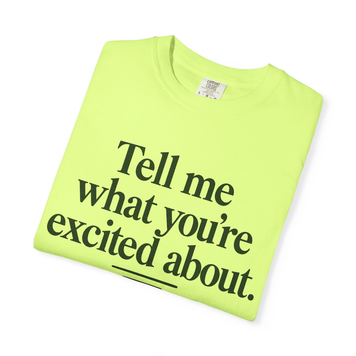 Tell Me What You’re Excited About Tee — 'Big Dreams Matter' Inspirational T-Shirt