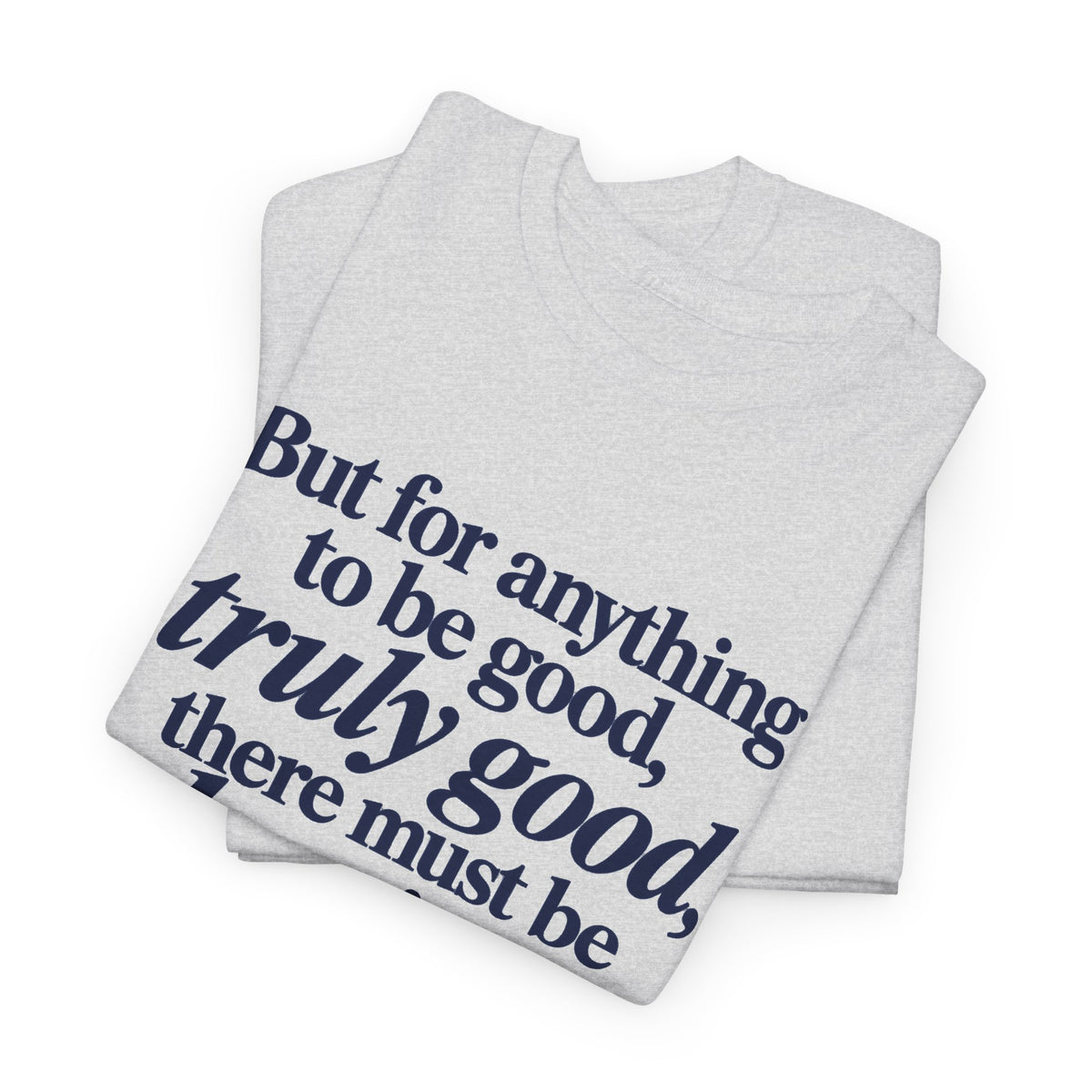 Quote T‑Shirt — "But for anything to be good, truly good, there must be love in it." (Allen Levi)