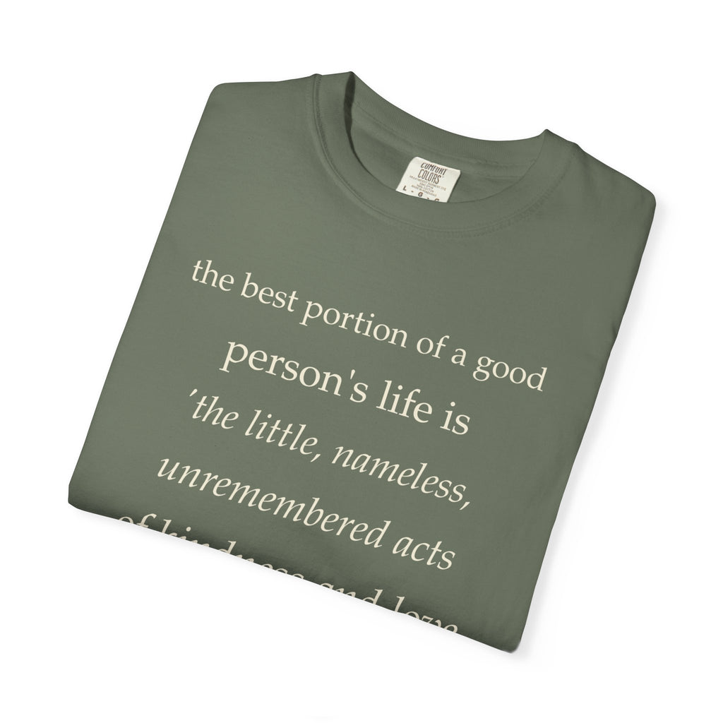 Quote T-Shirt — "The best portion of a good person’s life..." Inspirational Kindness Tee