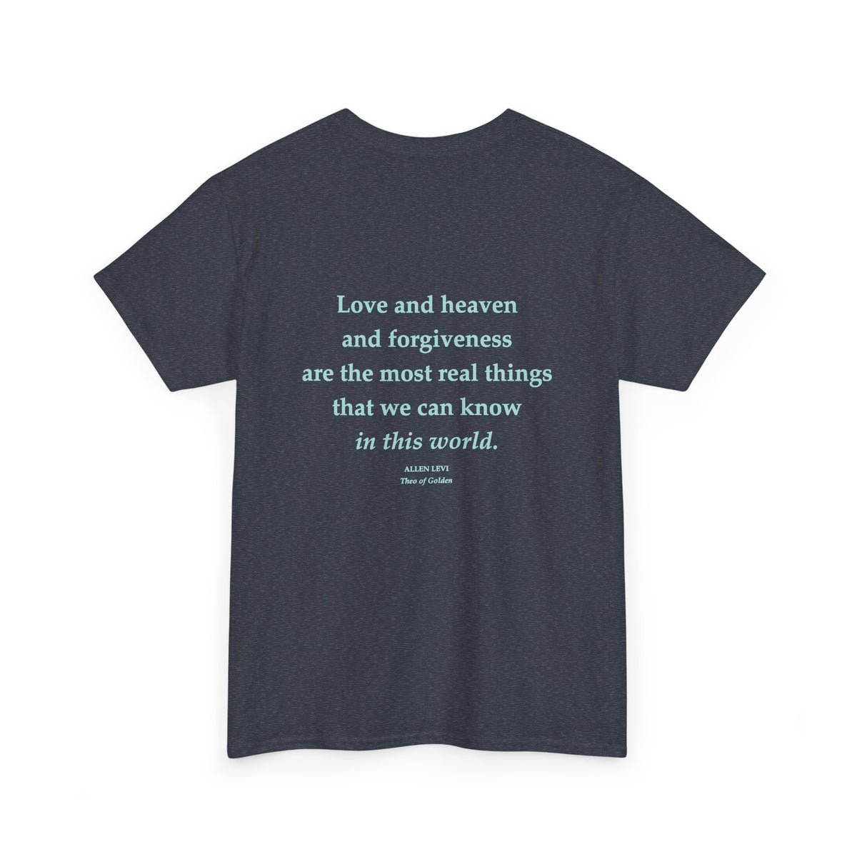 Love and Heaven Forgiveness Quote T-Shirt