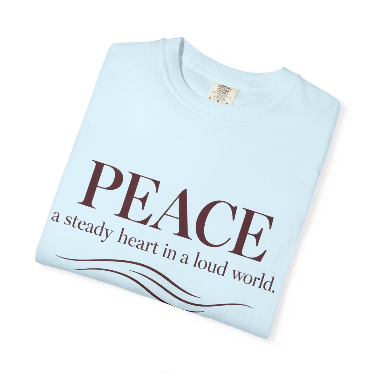 Peace T-Shirt – "PEACE: a steady heart in a loud world" Inspirational Graphic Tee