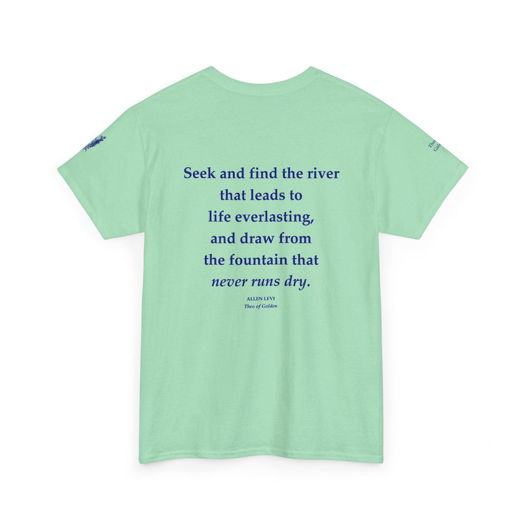 Inspirational Feather Tee — "Seek and find the river that leads to life everlasting" Back Print