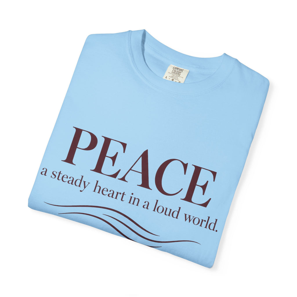 Peace T-Shirt – "PEACE: a steady heart in a loud world" Inspirational Graphic Tee