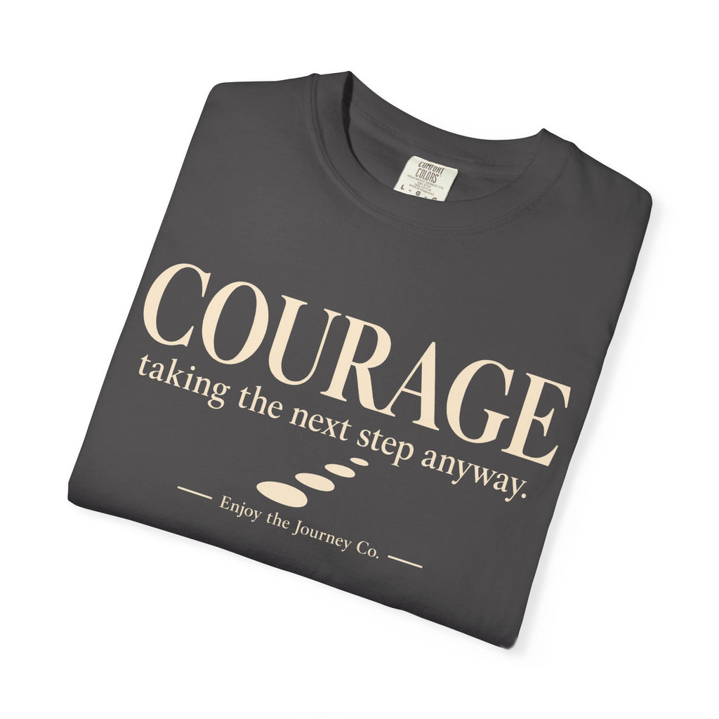 Courage Graphic Tee — "Courage: taking the next step anyway." Inspirational Motivational T‑Shirt
