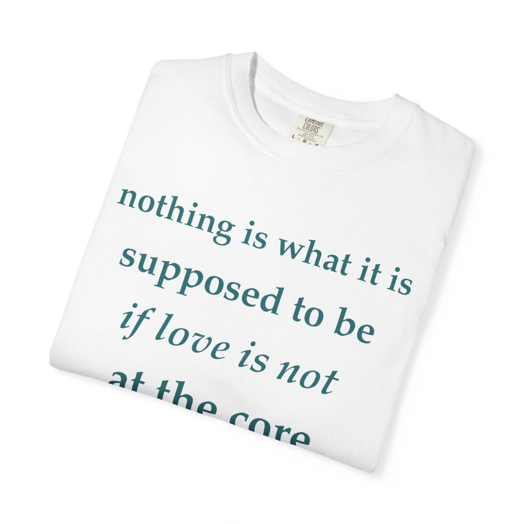 T‑Shirt — "If Love Is Not at the Core" Minimalist Quote Tee