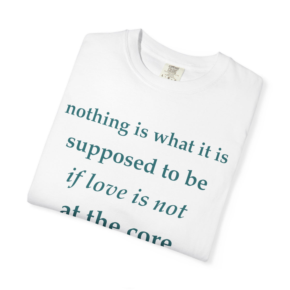 T‑Shirt — "If Love Is Not at the Core" Minimalist Quote Tee