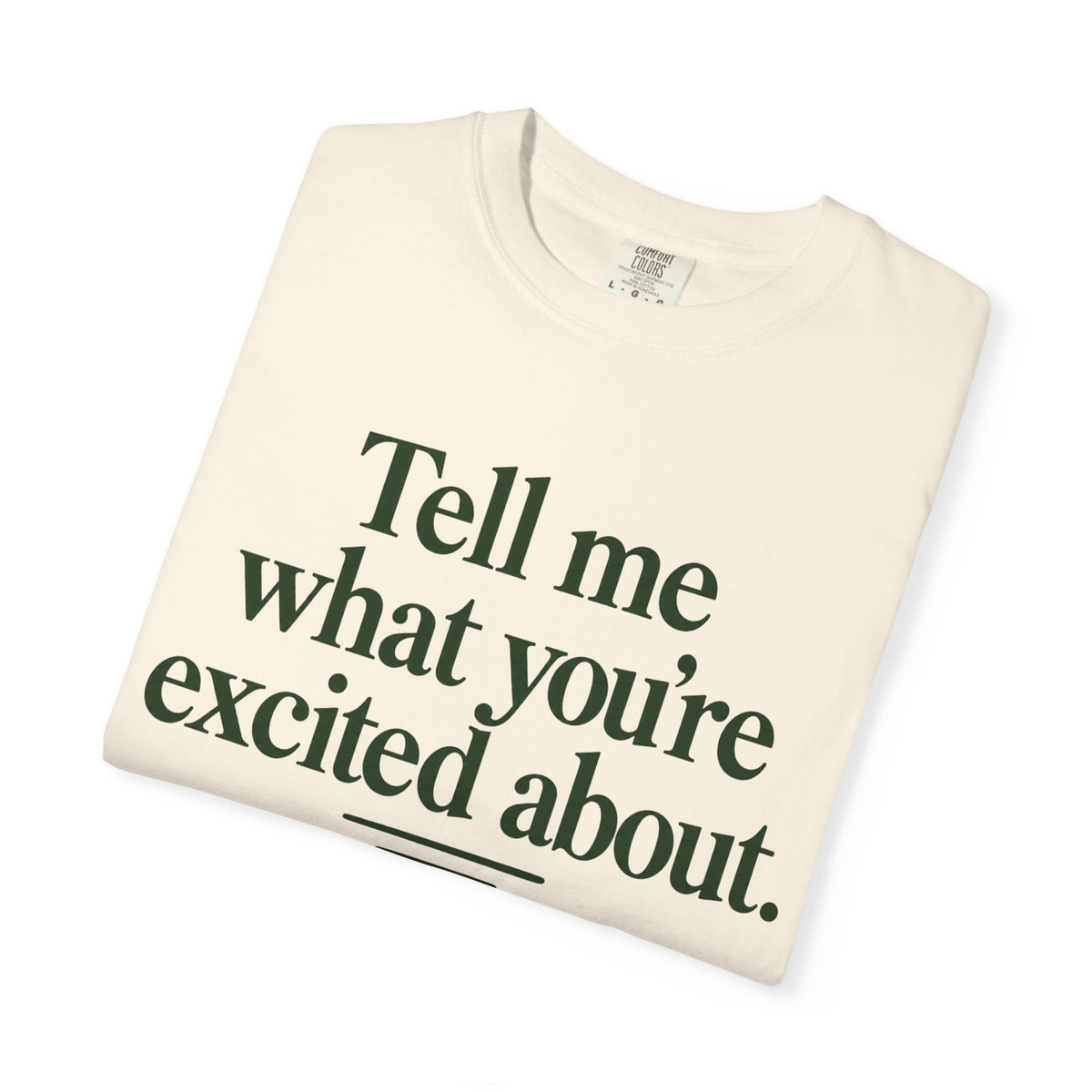 Tell Me What You’re Excited About Tee — 'Big Dreams Matter' Inspirational T-Shirt