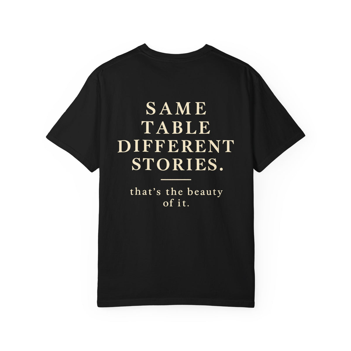 Same Table Different Stories T-Shirt — Inspirational Community Quote Tee