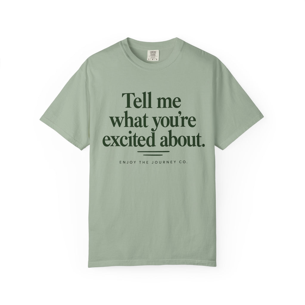 Tell Me What You’re Excited About Tee — 'Big Dreams Matter' Inspirational T-Shirt