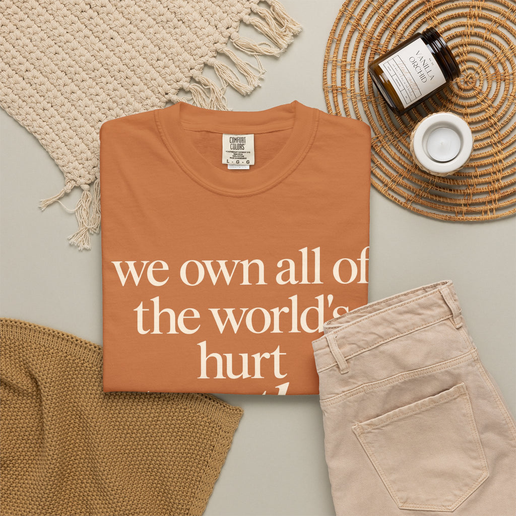 We Own All of the World's Hurt Together T‑Shirt