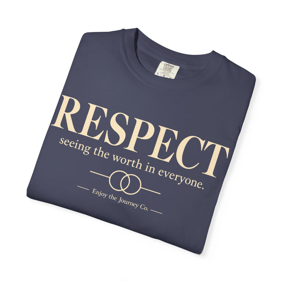 Respect T-Shirt — ’Respect: seeing the worth in everyone.’ Inspirational Tee