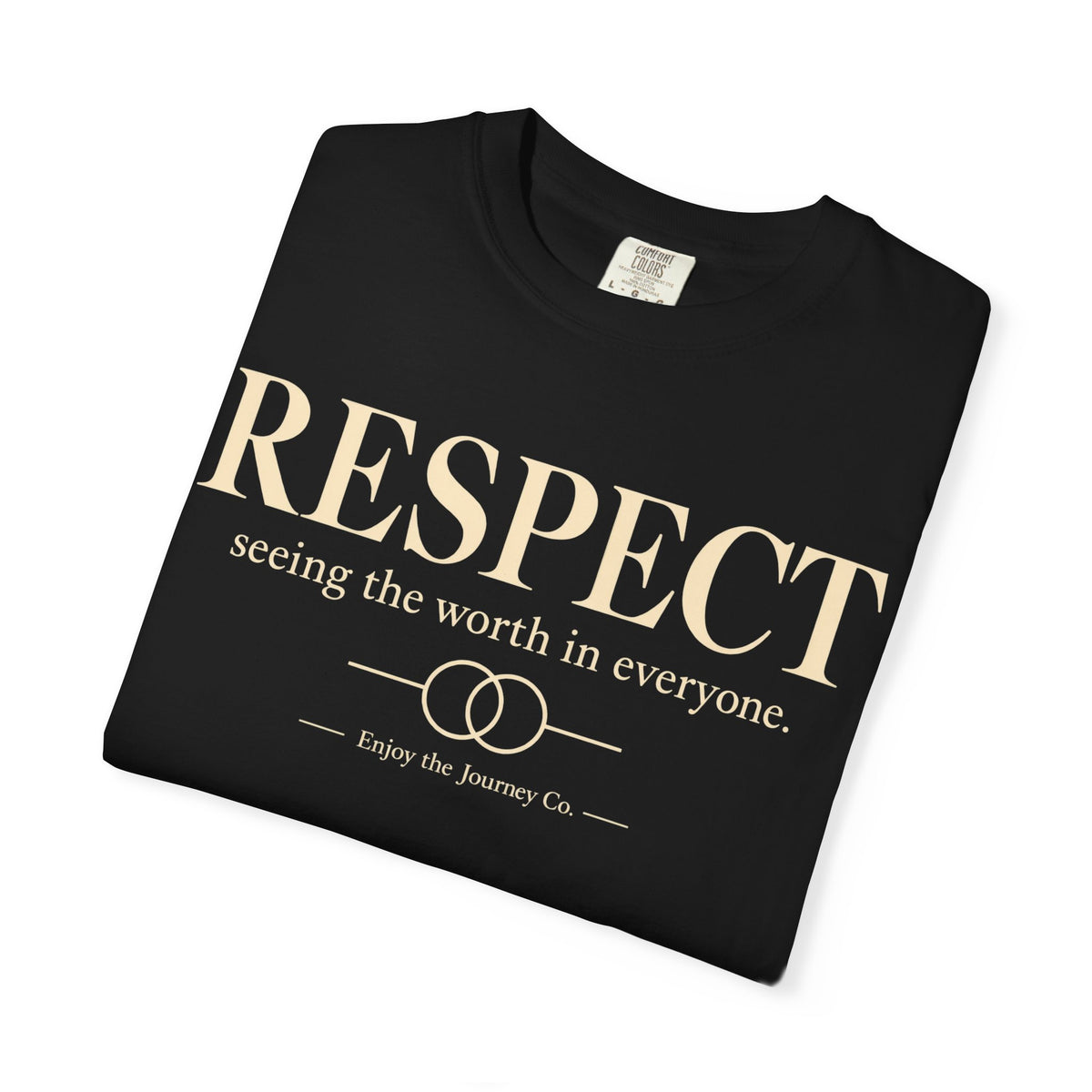 Respect T-Shirt — ’Respect: seeing the worth in everyone.’ Inspirational Tee