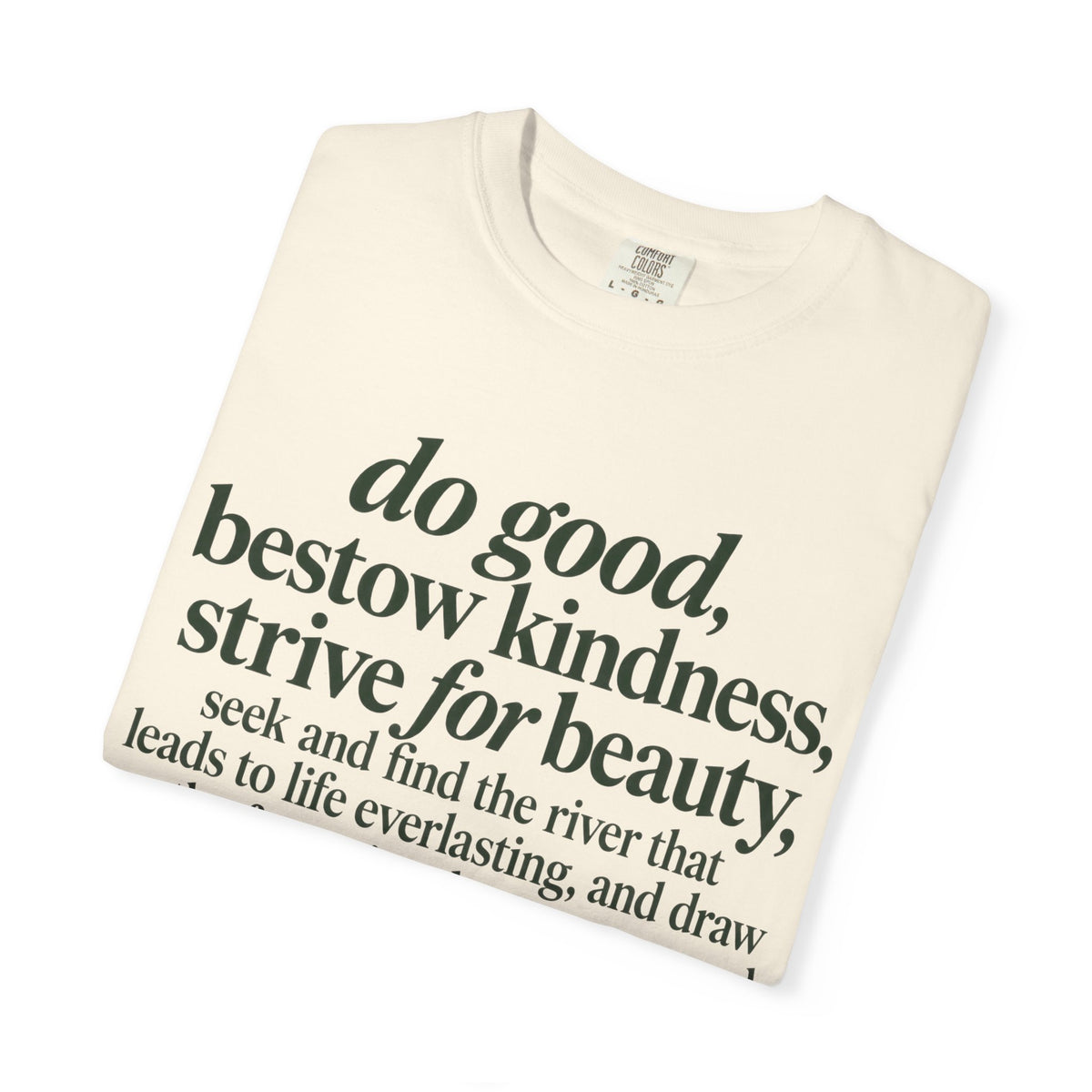 Inspirational Quote T-Shirt — “do good, bestow kindness...” Garment-Dyed Tee