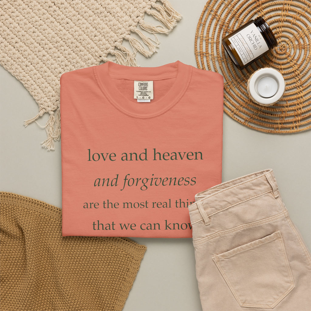 Inspirational Quote Tee — “love and heaven and forgiveness” Garment-Dyed T-Shirt