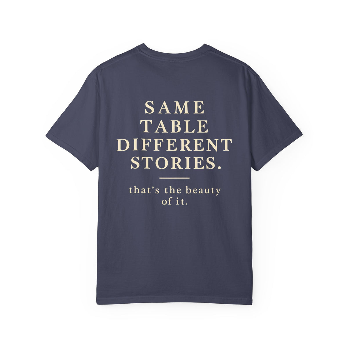 Same Table Different Stories T-Shirt — Inspirational Community Quote Tee