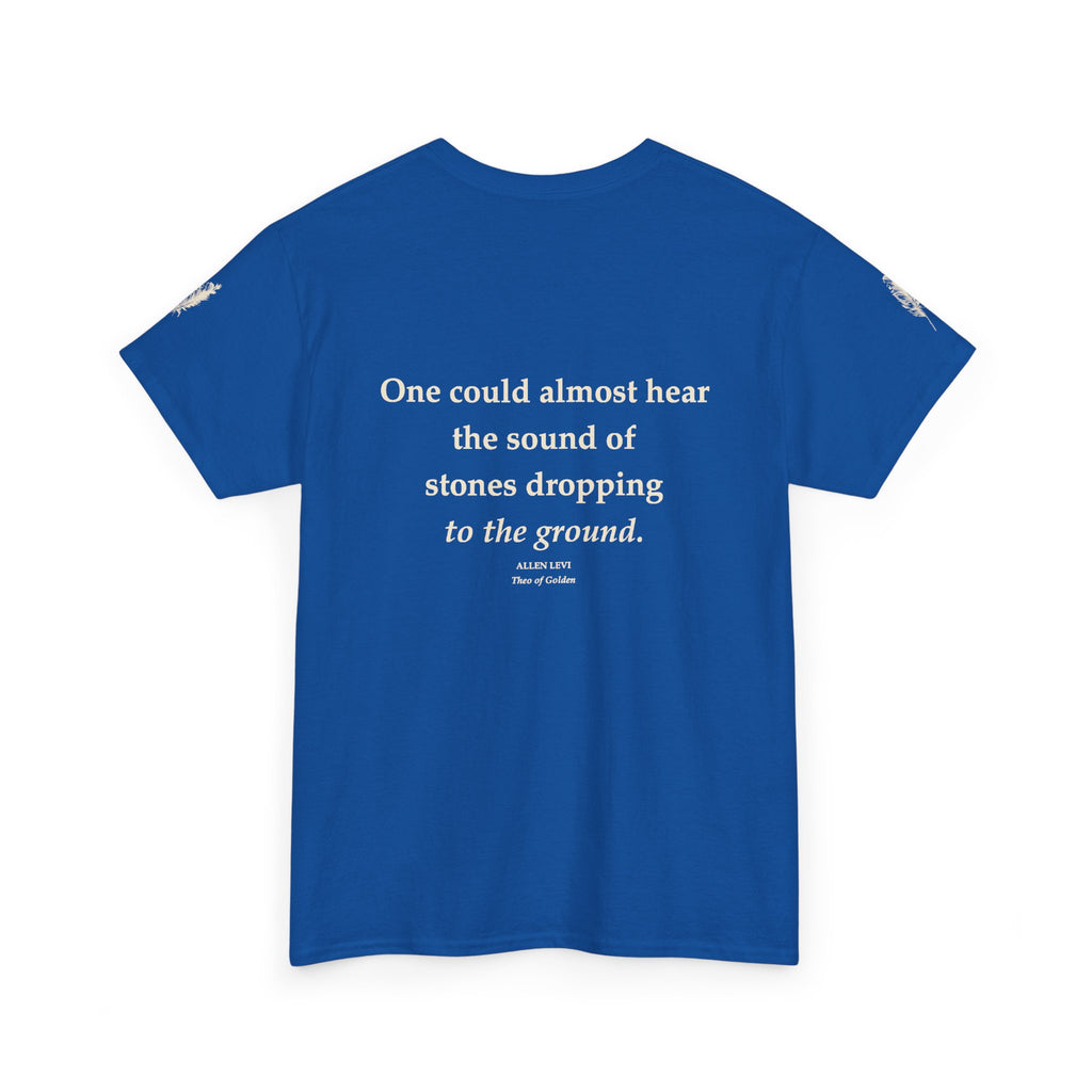 Literary Quote Tee — “One could almost hear the sound of stones dropping to the ground.”
