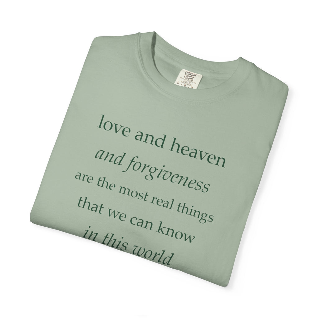 Inspirational Quote Tee — “love and heaven and forgiveness” Garment-Dyed T-Shirt