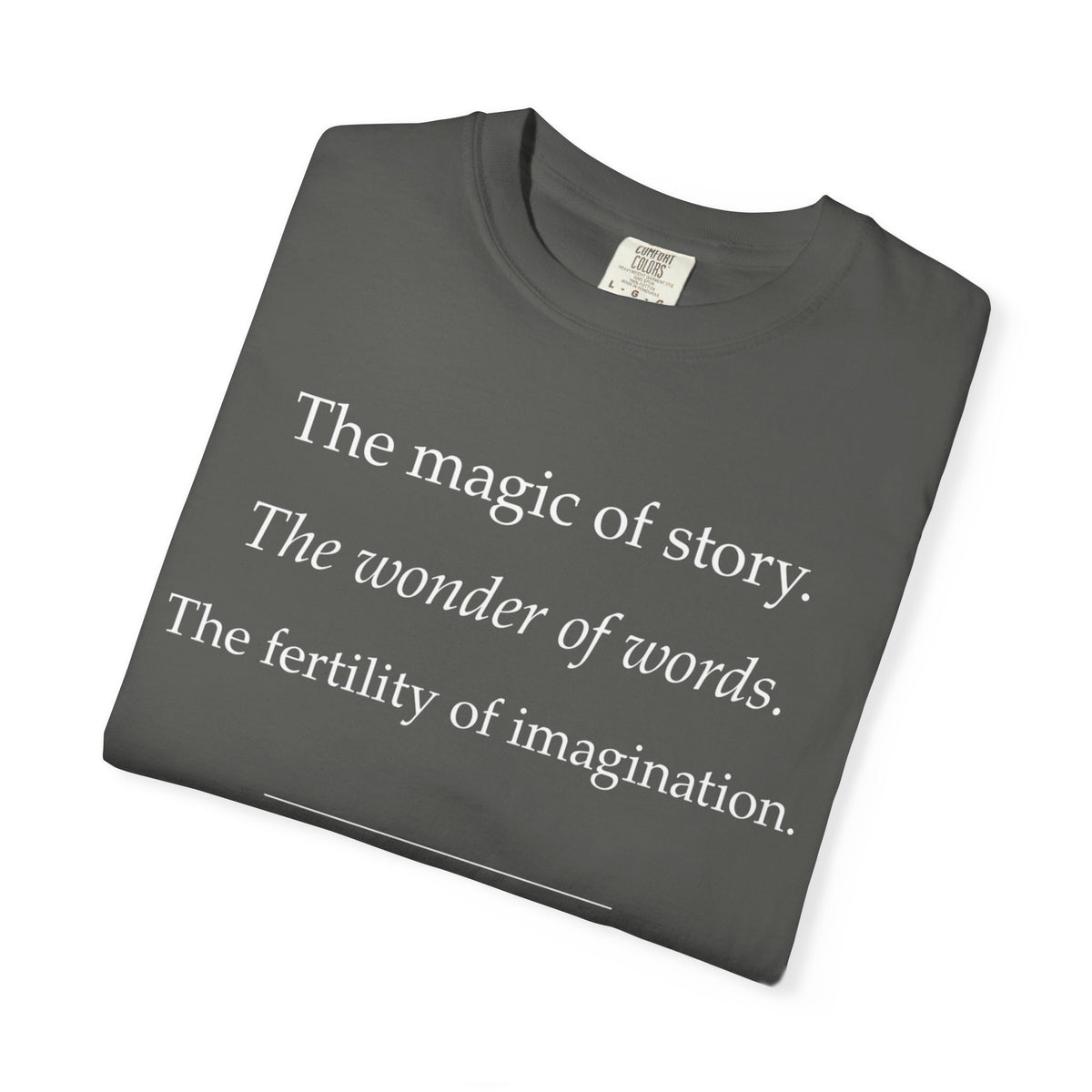 T-Shirt — “The magic of story. The wonder of words.” Literary Quote Tee