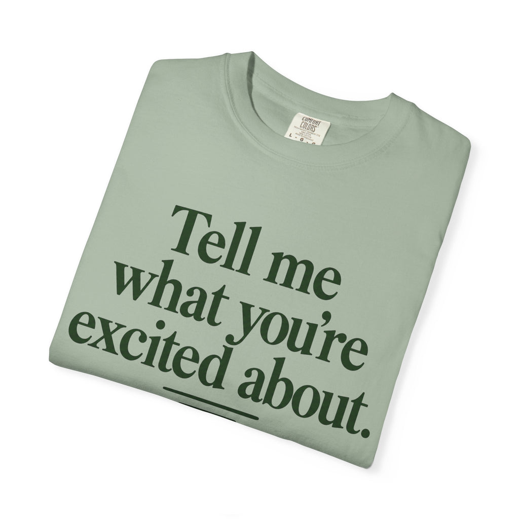 Tell Me What You’re Excited About Tee — 'Big Dreams Matter' Inspirational T-Shirt