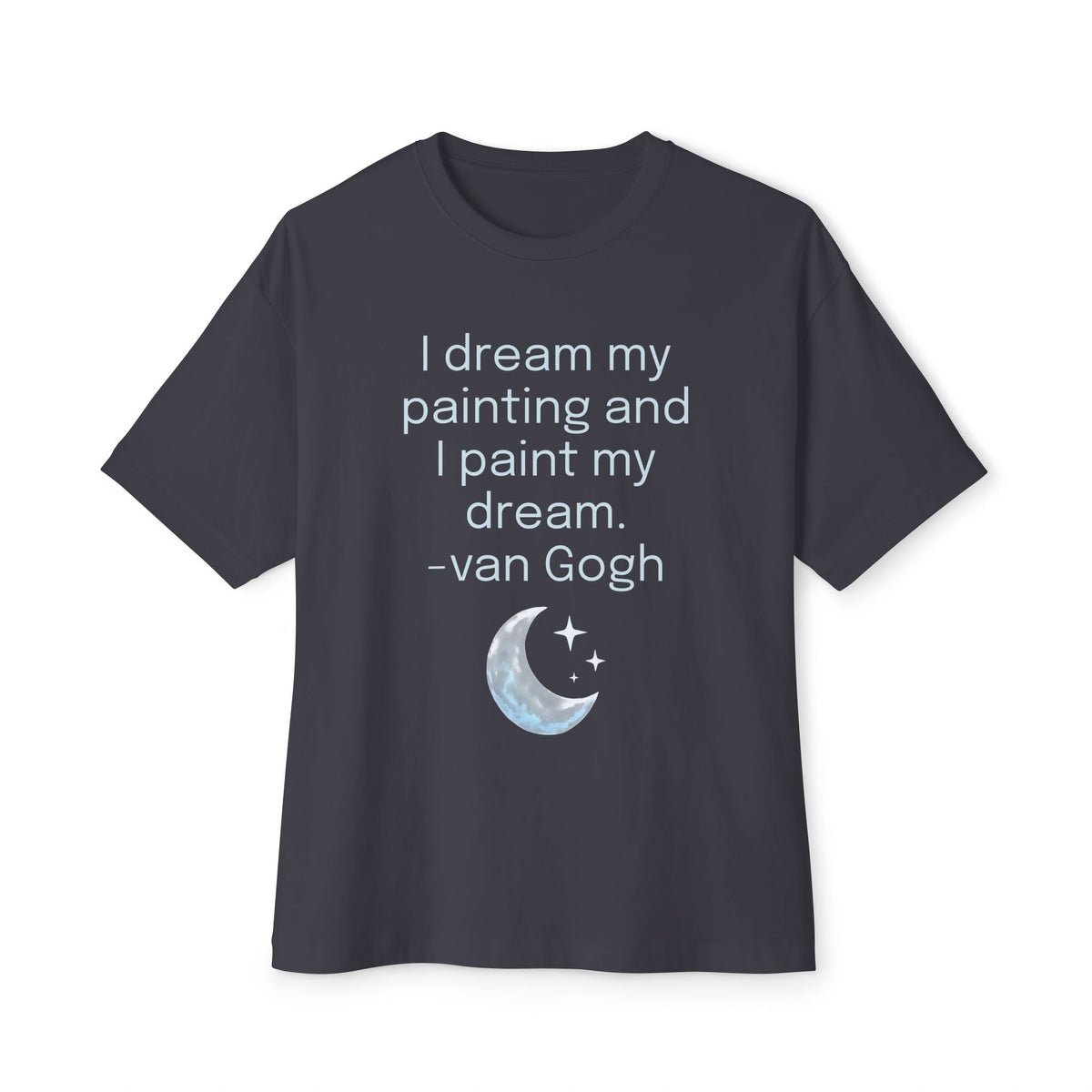 Van Gogh Quote Tee — “I dream my painting and I paint my dream” Moon Graphic
