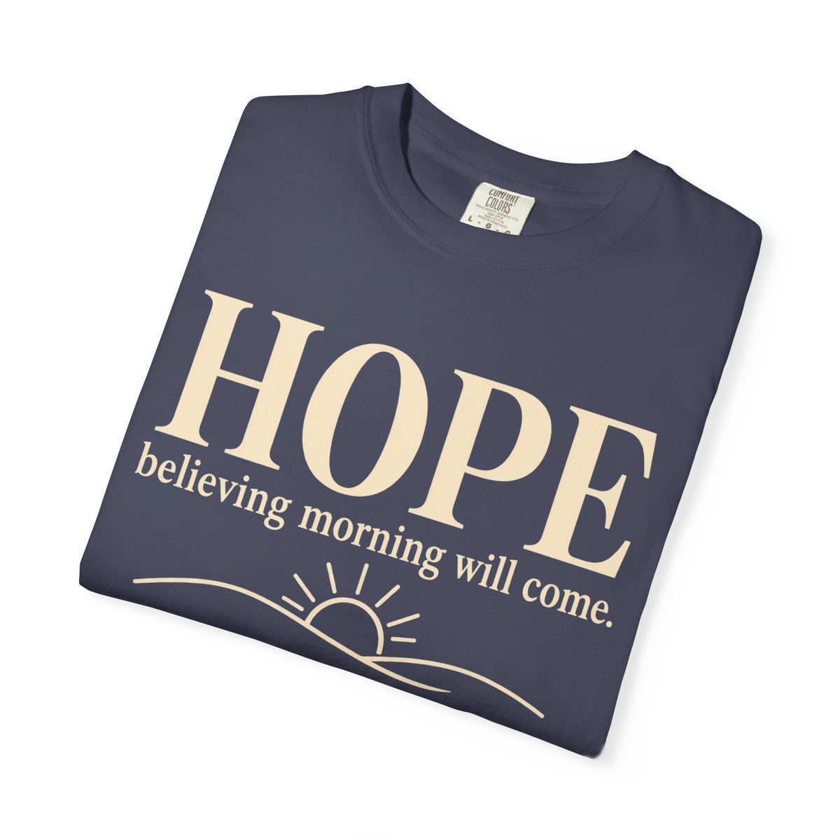 Hope T-Shirt — "believing morning will come" Inspirational Tee