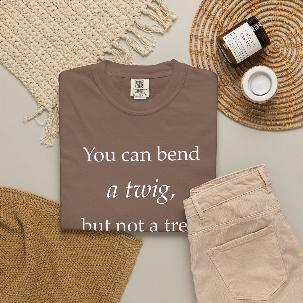 You Can Bend a Twig But Not a Tree T-Shirt — Literary Quote Graphic Tee