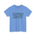 Inspirational Quote Tee — “For anything to be good, truly good, there must be love in it.”