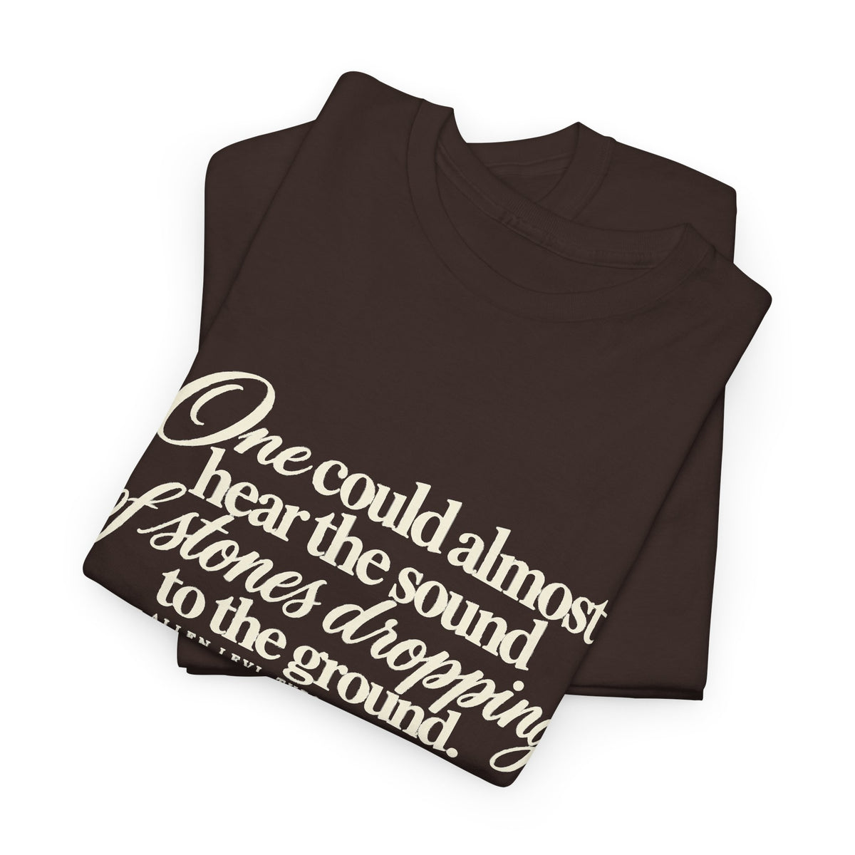 Vintage Script Quote T-Shirt — “One could almost hear the sound of stones dropping to the ground”