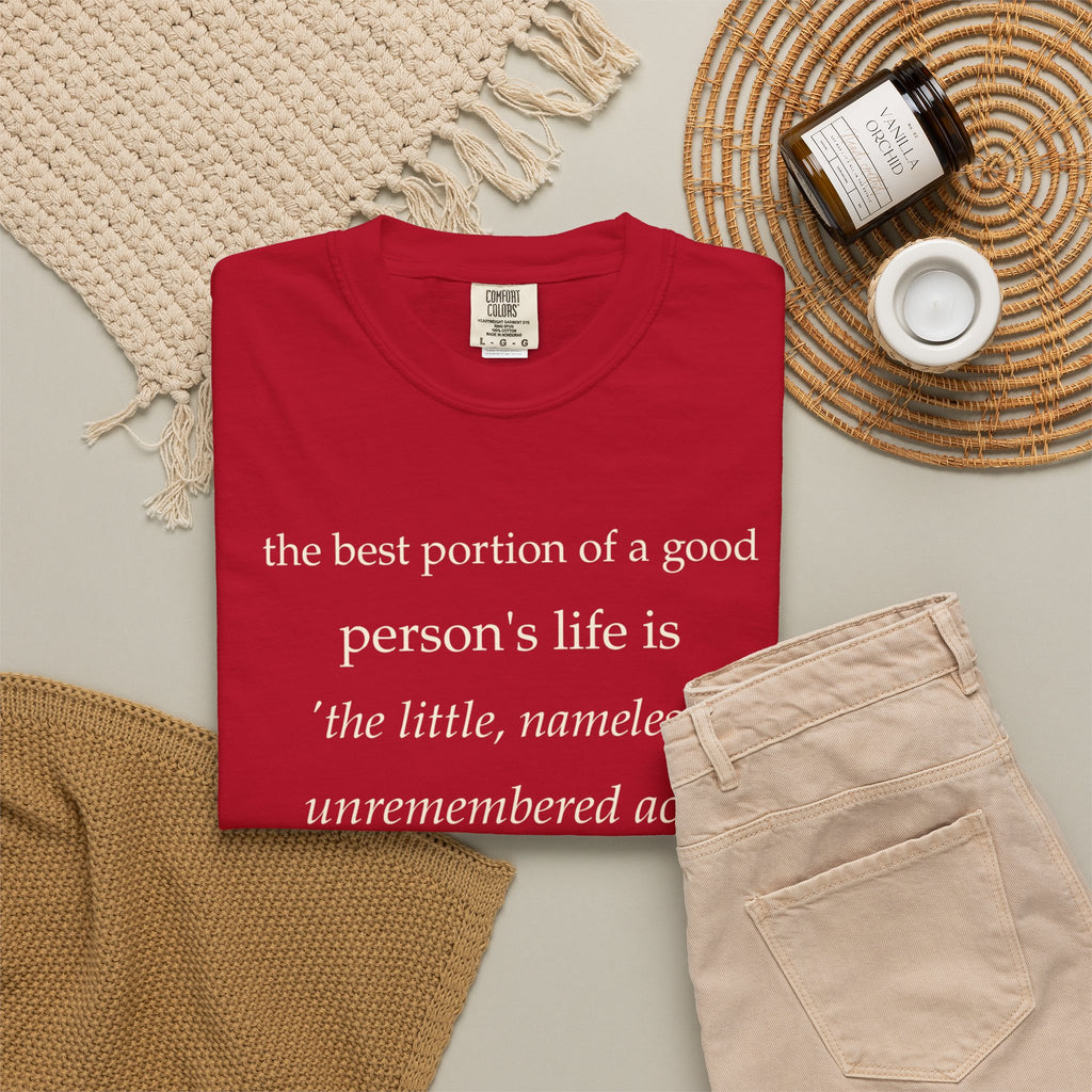 Quote T-Shirt — "The best portion of a good person’s life..." Inspirational Kindness Tee