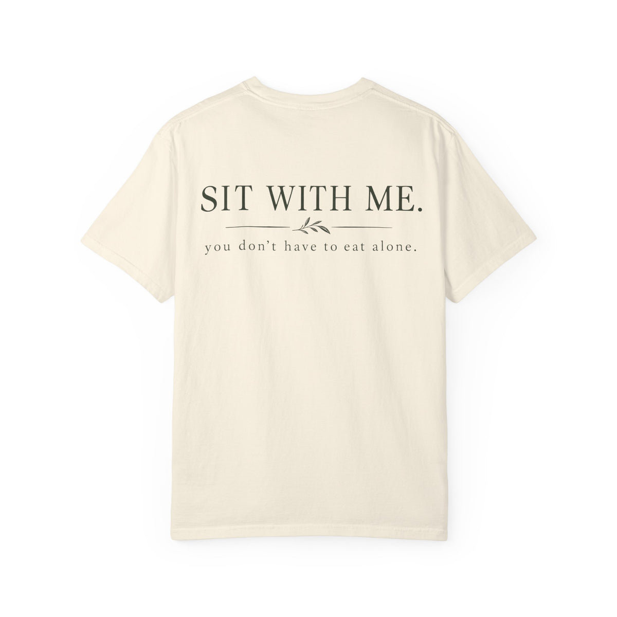 Sit With Me T-Shirt — "Sit With Me. you don't have to eat alone." Comfort Tee