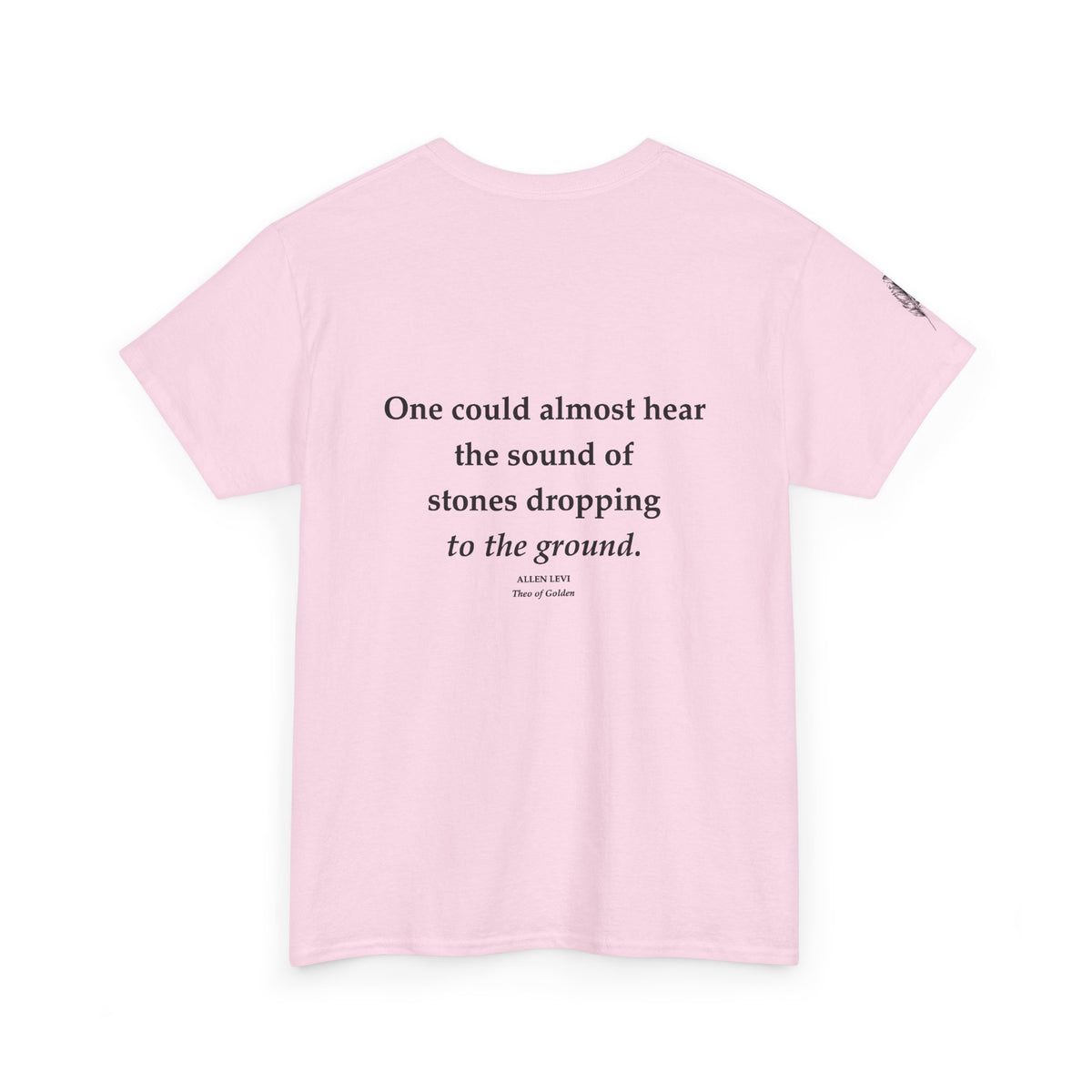 One Could Almost Hear Stones Dropping to the Ground Quote T-Shirt