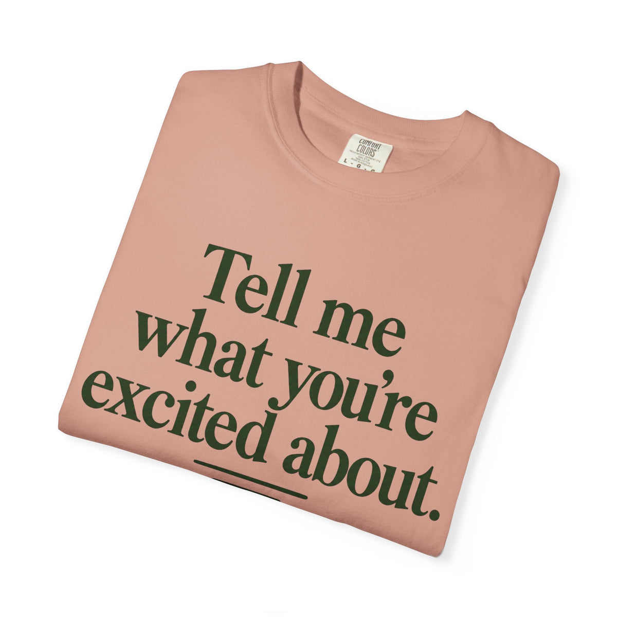Tell Me What You’re Excited About Tee — 'Big Dreams Matter' Inspirational T-Shirt