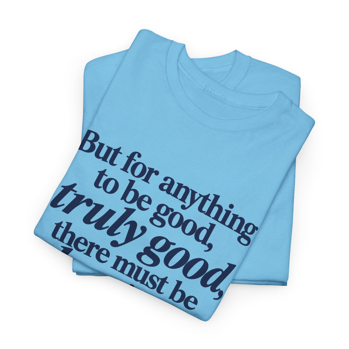 Quote T‑Shirt — "But for anything to be good, truly good, there must be love in it." (Allen Levi)