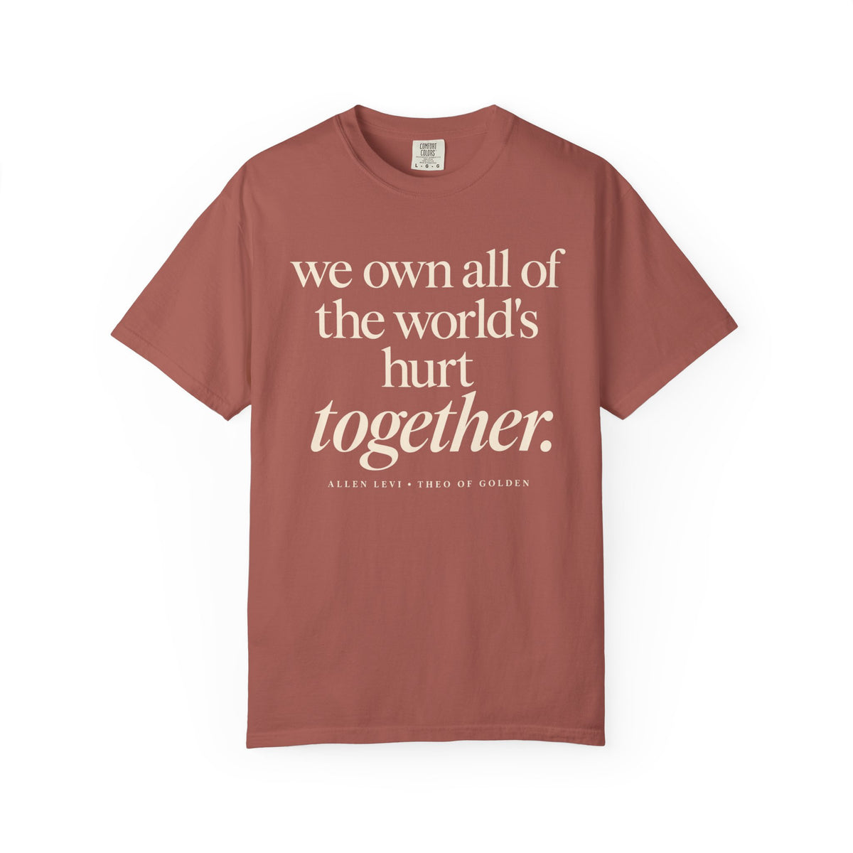 We Own All of the World's Hurt Together T‑Shirt