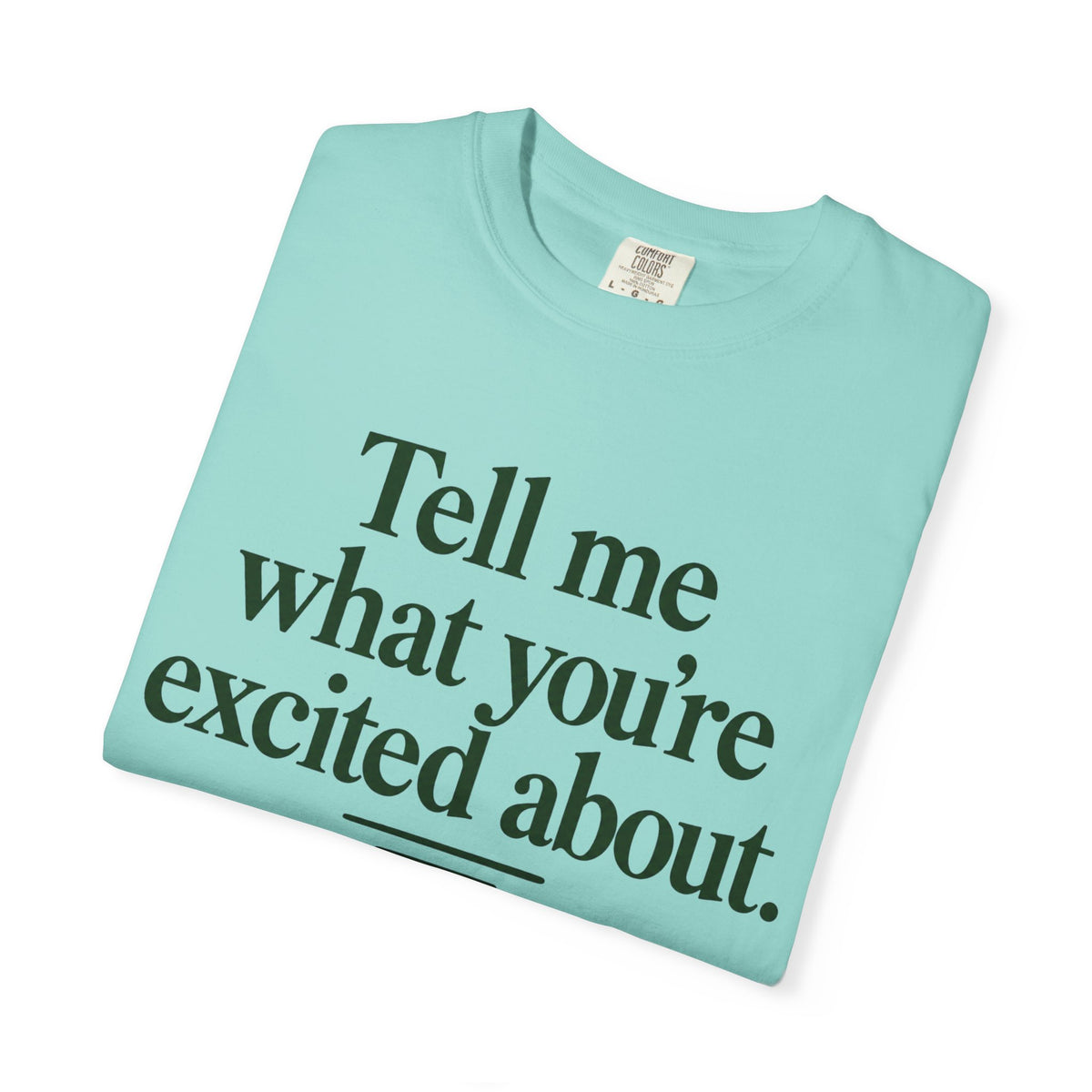 Tell Me What You’re Excited About Tee — 'Big Dreams Matter' Inspirational T-Shirt