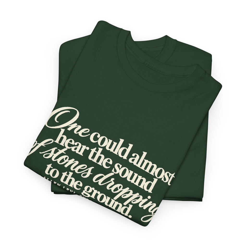Vintage Script Quote T-Shirt — “One could almost hear the sound of stones dropping to the ground”