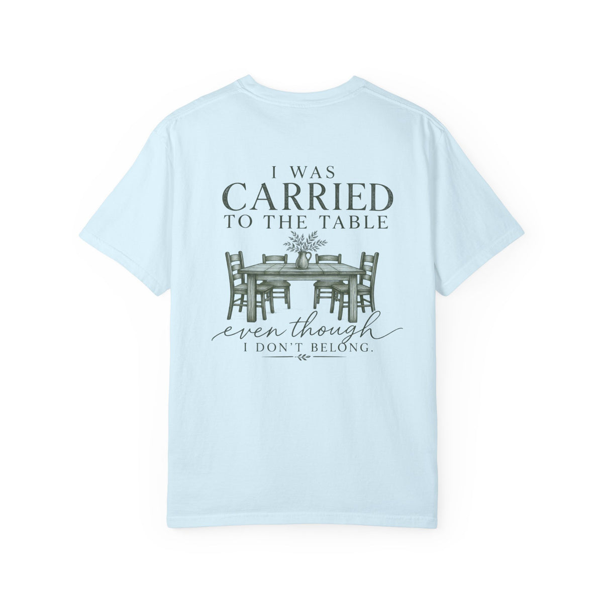 Christian Graphic T-Shirt — "I Was Carried to the Table" Faith Tee