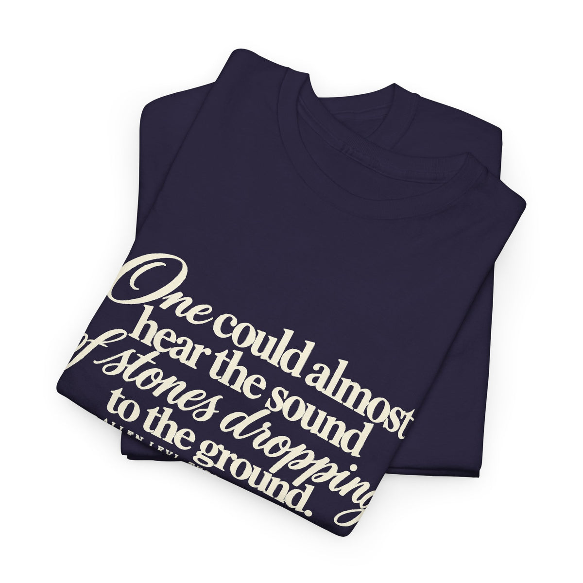 Vintage Script Quote T-Shirt — “One could almost hear the sound of stones dropping to the ground”