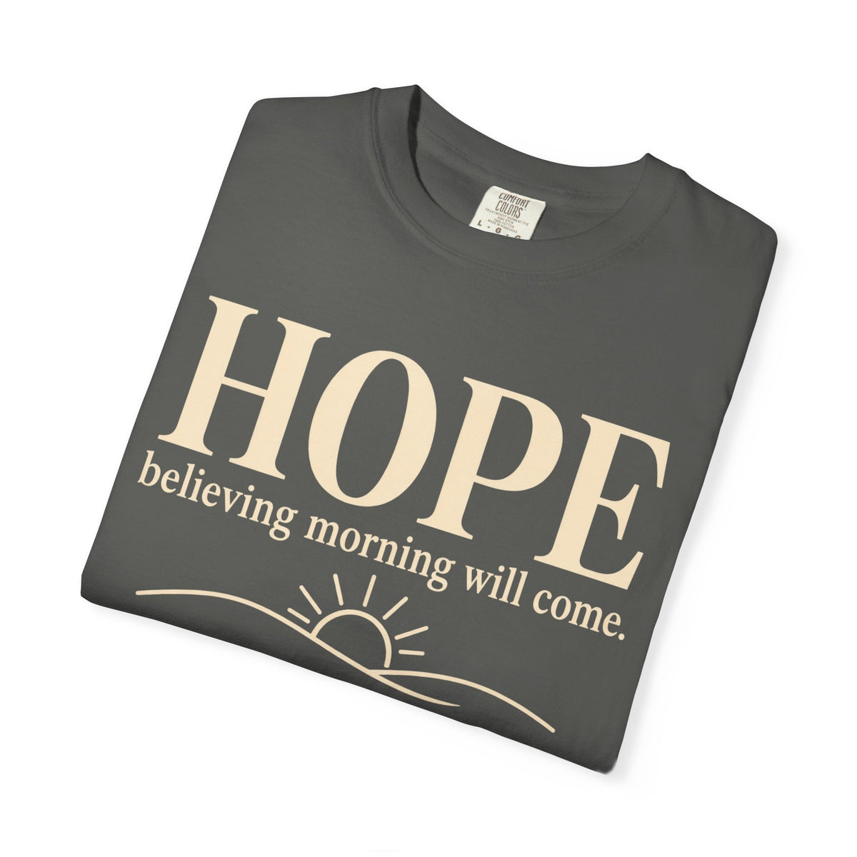 Hope T-Shirt — "believing morning will come" Inspirational Tee