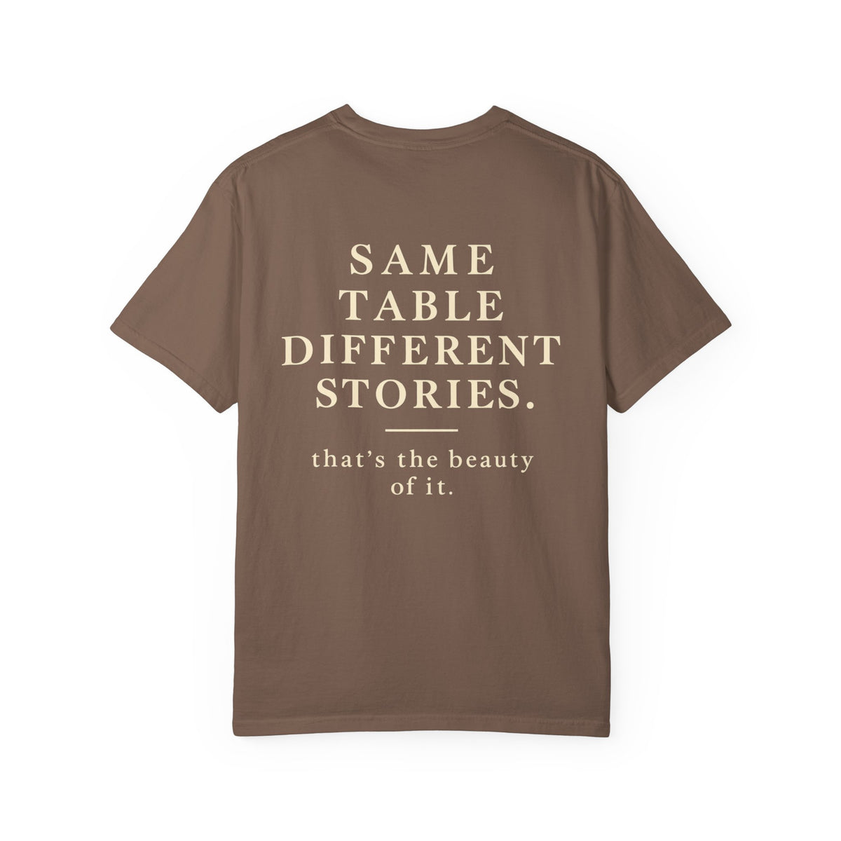 Same Table Different Stories T-Shirt — Inspirational Community Quote Tee