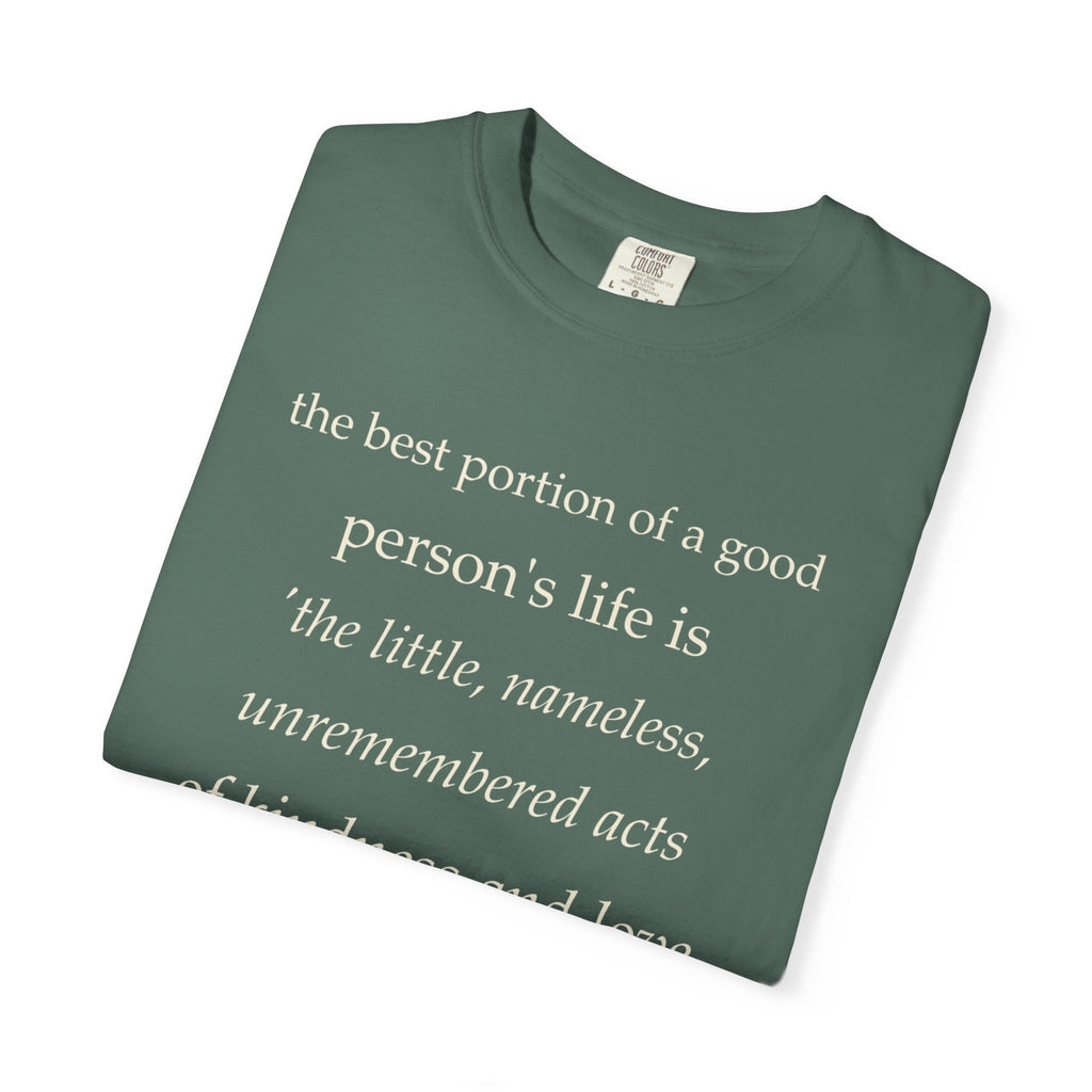 Quote T-Shirt — "The best portion of a good person’s life..." Inspirational Kindness Tee