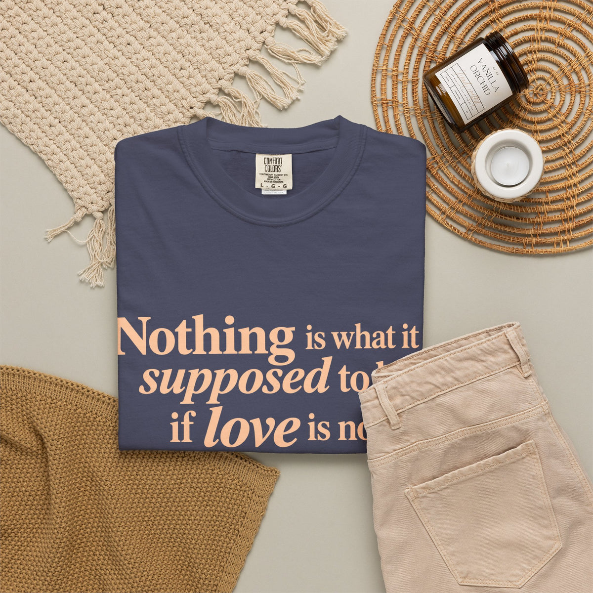 Quote T-Shirt — "Nothing is what it is supposed to be if love is not at the core."