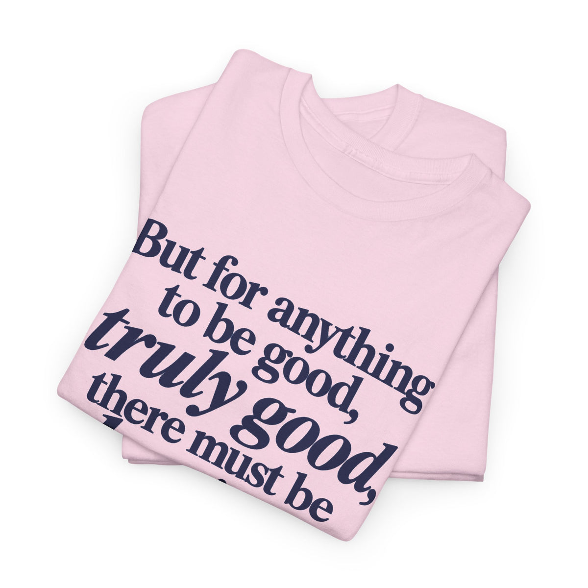 Quote T‑Shirt — "But for anything to be good, truly good, there must be love in it." (Allen Levi)