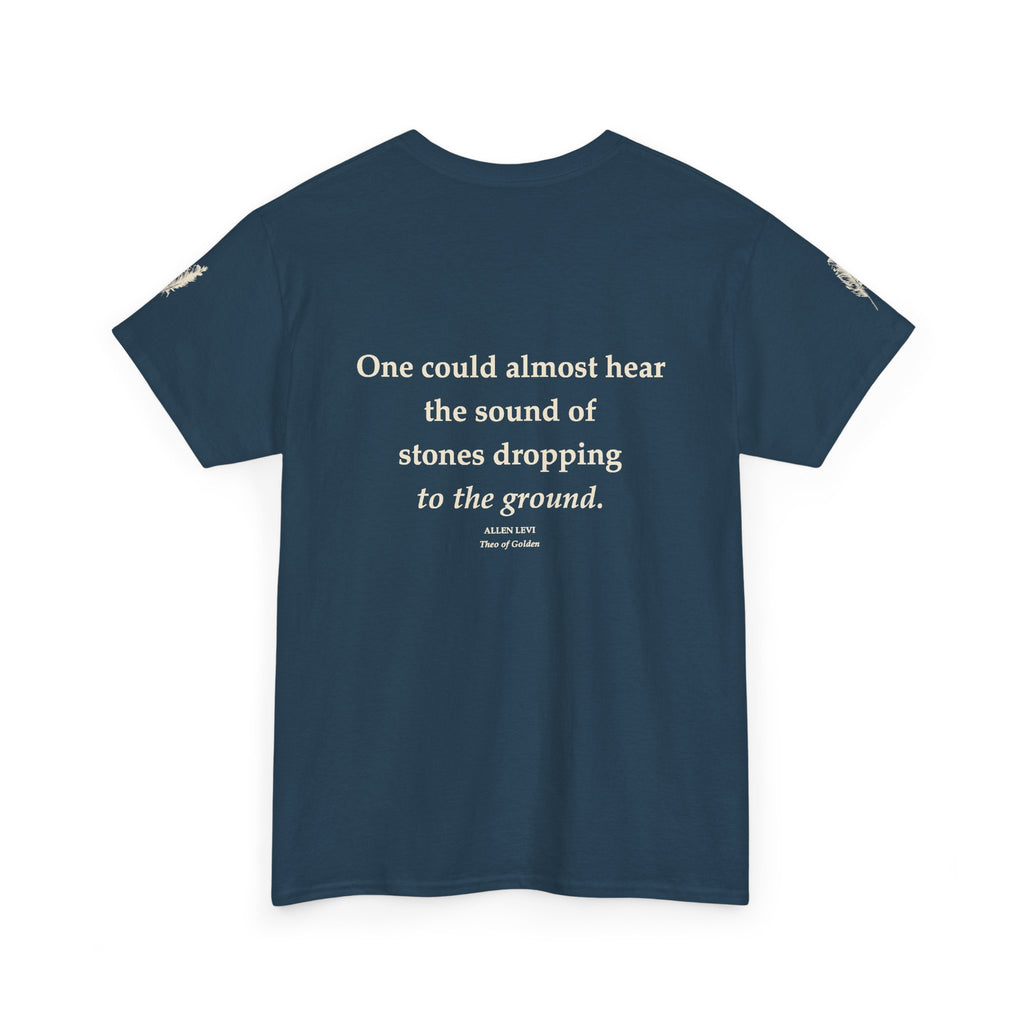 Literary Quote Tee — “One could almost hear the sound of stones dropping to the ground.”