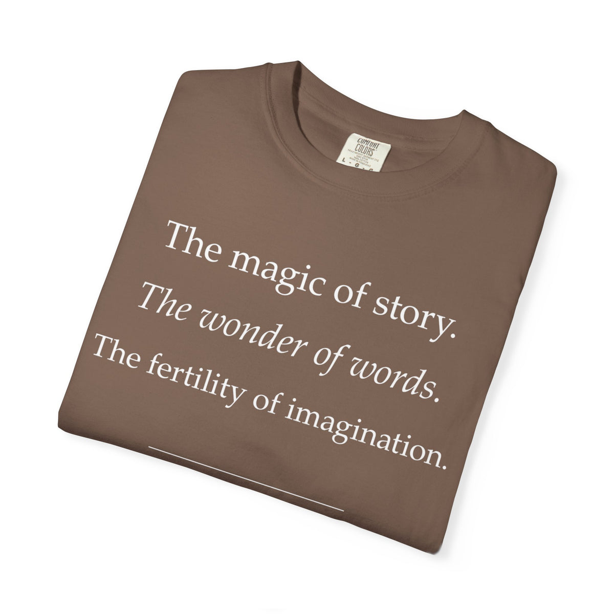 T-Shirt — “The magic of story. The wonder of words.” Literary Quote Tee