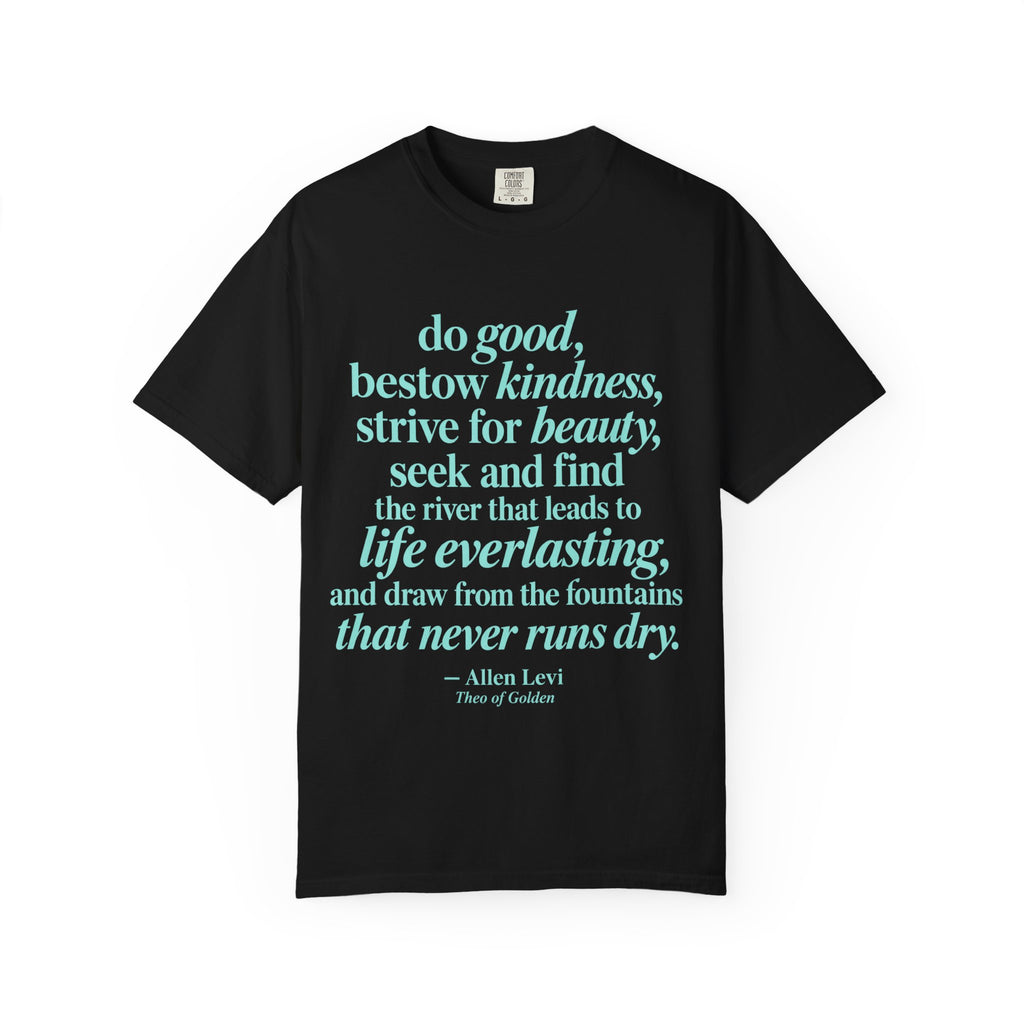 Inspirational Quote T-Shirt — "do good, bestow kindness" Garment-Dyed Tee