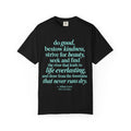 Inspirational Quote T-Shirt — "do good, bestow kindness" Garment-Dyed Tee