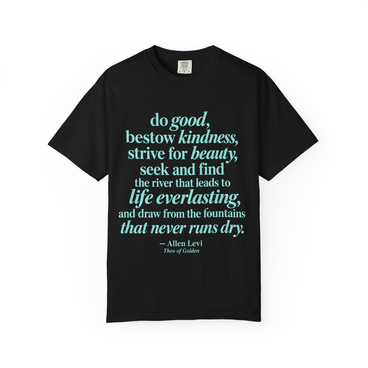 Inspirational Quote T-Shirt — "do good, bestow kindness" Garment-Dyed Tee